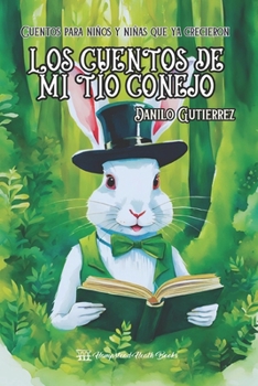 Los cuentos de mi tío conejo: Cuentos para niños y niñas que ya crecieron (Spanish Edition)