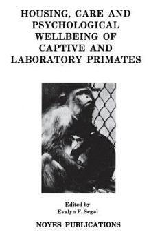 Hardcover Housing, Care and Psychological Well-Being of Captive and Laboratory Primates Book