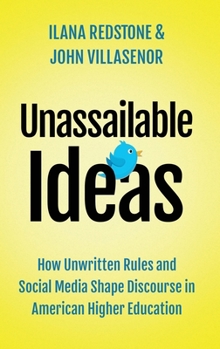 Hardcover Unassailable Ideas: How Unwritten Rules and Social Media Shape Discourse in American Higher Education Book