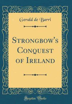 Hardcover Strongbow's Conquest of Ireland (Classic Reprint) Book