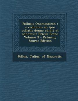 Paperback Pollucis Onomasticon: E Codicibus AB Ipso Collatis Denuo Edidit Et Adnotavit Ericus Bethe Volume 3 - Primary Source Edition [Latin] Book