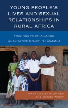 Paperback Young People's Lives and Sexual Relationships in Rural Africa: Findings from a Large Qualitative Study in Tanzania Book