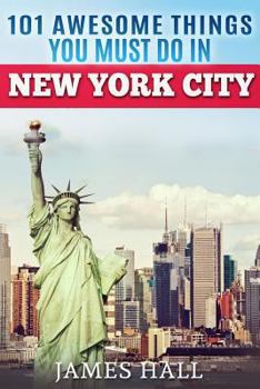 Paperback New York City: 101 Awesome Things You Must Do in New York City. Essential Travel Guide to the Big Apple. Book