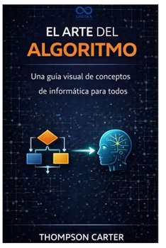 Paperback El arte del algoritmo: Una guía visual de conceptos de informática para todos [Spanish] Book