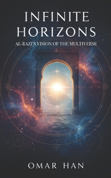 Paperback Infinite Horizons: Al-Razi's Vision of the Multiverse Book