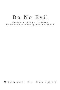 Paperback Do No Evil: Ethics with Applications to Economic Theory and Business Book