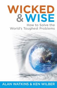 Paperback Wicked & Wise: How to Solve the World's Toughest Problems Book