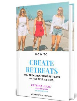 Paperback How to Create Retreats: You are a Creator of Retreats #Createit Book