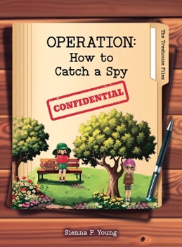 Operation: How to Catch a Spy (The Treehouse Files)