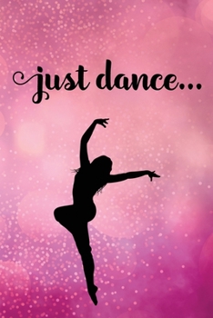 Just Dance: Journal/Notebook/Diary - Lined 6 x 9-inch size with 120 pages