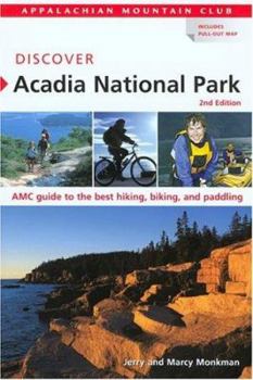 Paperback Discover Acadia National Park: AMC Guide to the Best Hiking, Biking, and Paddling [With Pull Out Map] Book