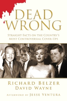 Hardcover Dead Wrong: Straight Facts on the Country's Most Controversial Cover-Ups Book