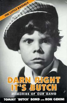 Hardcover Darn Right Its Butch: Memories of Our Gang, the Little Rascals Book