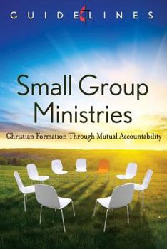 Paperback Guidelines Small Group Ministries: Christian Formation Through Mutual Accountability (Guidelines Leading Congregation) Book