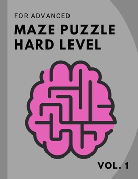 Paperback Maze Puzzle HARD Level for Advanced: 50 Maze Puzzle HARD Level vol. 1 - Brain Gym [Large Print] Book