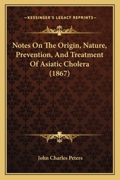 Paperback Notes On The Origin, Nature, Prevention, And Treatment Of Asiatic Cholera (1867) Book