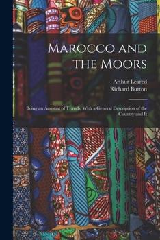 Paperback Marocco and the Moors: Being an Account of Travels, With a General Description of the Country and It Book