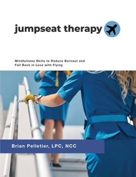 Paperback Jumpseat Therapy: Mindfulness Skills to Reduce Burnout and Fall Back in Love with Flying Book