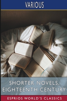 Paperback Shorter Novels, Eighteenth Century (Esprios Classics) Book