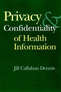 Hardcover Privacy and Confidentiality of Health Information (An AHA Press/Jossey-Bass Publication) Book