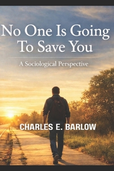 Paperback No One Is Going To Save You: A Sociological Perspective Book