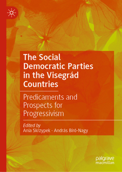 Hardcover The Social Democratic Parties in the Visegrád Countries: Predicaments and Prospects for Progressivism Book