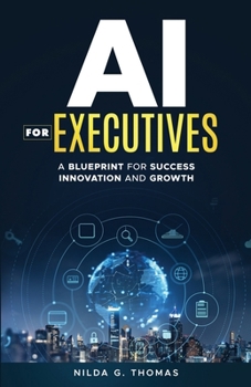 Paperback AI For Executives: A Blueprint for Success, Innovation, and Growth Book
