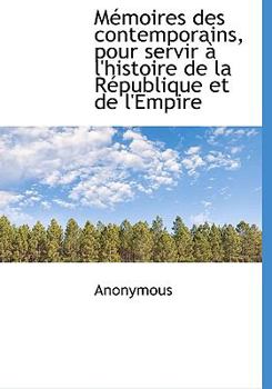 Hardcover M Moires Des Contemporains, Pour Servir L'Histoire de La R Publique Et de L'Empire Book