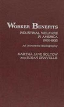 Hardcover Worker Benefits: Industrial Welfare in America 1900-1935 Book