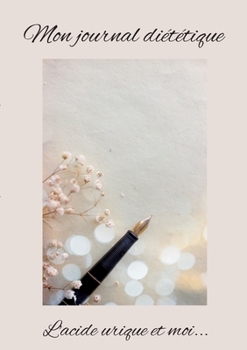 Mon journal di?t?tique: l'acide urique et moi...