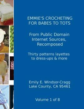 Paperback Emmie's Crocheting for Babes to tots: A look back at Survival Apparel in Changing Times Book