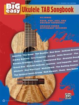 Paperback The Big Easy Ukulele Tab Songbook: 62 Songs -- Rock, Pop, Jazz, and Holiday Favorites! Book