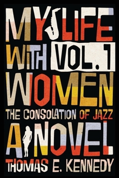 Paperback My Life with Women, Volume 1: Or, The Consolation of Jazz Book