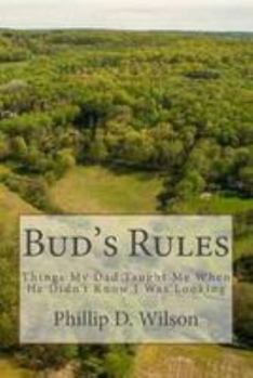 Paperback Bud's Rules: Things My Dad Taught Me When He Didn't Know I Was Looking Book