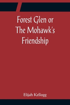 Paperback Forest Glen or The Mohawk's Friendship Book