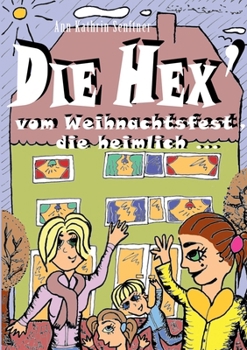 Paperback Die Hex' vom Weihnachtsfest, die heimlich ... [German] Book