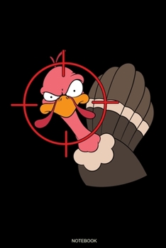 Notebook: Funny Turkey Hunter Gift Hunt Red Deer Buck Hunting Present Dad I Roe Wild Boar Planner Hunt Journal Bear Hunting Season Diary Forest Stag ... I Size 6 x 9 I Ruled Paper I 120 Pages