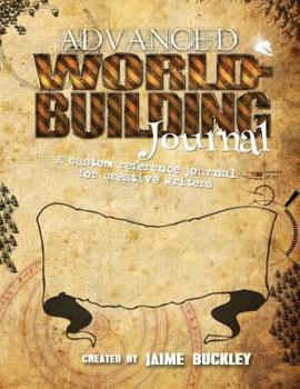 Advanced Worldbuilding Journal: A Custom Reference Journal for Creative Writers - Book  of the WORLDBUILDING