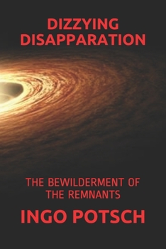 Paperback Dizzying Disapparation: The Bewilderment of the Remnants Book