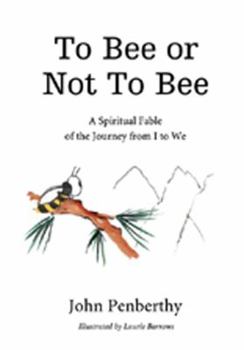 Hardcover To Bee or Not to Bee: A Book for Beeings Who Feel There's More to Life Than Just Making Honey Book