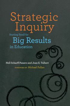 Paperback Strategic Inquiry: Starting Small for Big Results in Education Book