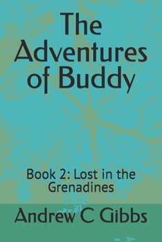 Paperback The Adventures of Buddy: Book 2: Lost in the Grenadines Book