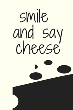 Paperback smile and say cheese: : special Journal Notebook for Writing 120 Pages (6"x9") Book