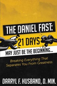 Paperback The Daniel Fast: Breaking Everything That Separates You From Greatness Book