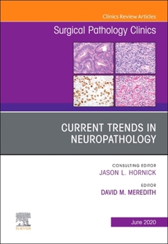 Hardcover Current Trends in Neuropathology, an Issue of Surgical Pathology Clinics: Volume 13-2 Book