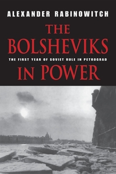 Paperback The Bolsheviks in Power: The First Year of Soviet Rule in Petrograd Book