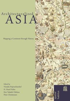 Hardcover Architecturalized Asia: Mapping a Continent Through History Book