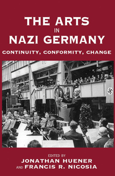 Paperback The Arts in Nazi Germany: Continuity, Conformity, Change Book