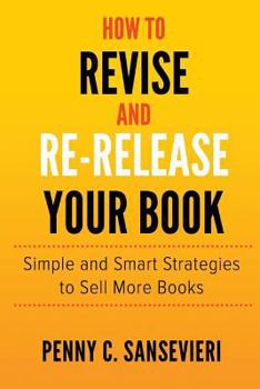 Paperback How to Revise and Re-Release Your Book: Simple and Smart Strategies to Sell More Books Book