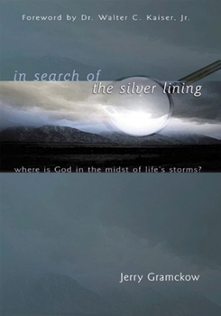 Paperback In Search of the Silver Lining: Where Is God in the Midst of Life's Storms? Book